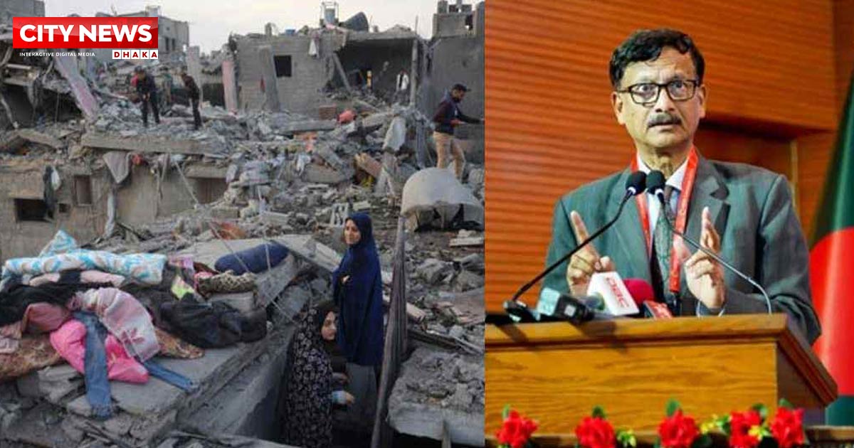 ইসরায়েলকে অবিলম্বে যুদ্ধবিরতির আহ্বান পররাষ্ট্র উপদেষ্টার