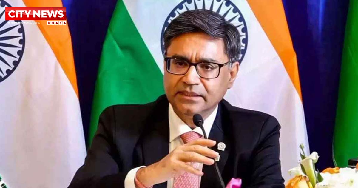 আগামী নির্বাচনে বাংলাদেশের সরকারে যারাই আসুক, সমর্থন করবে ভারত: বিক্রম মিশ্রি