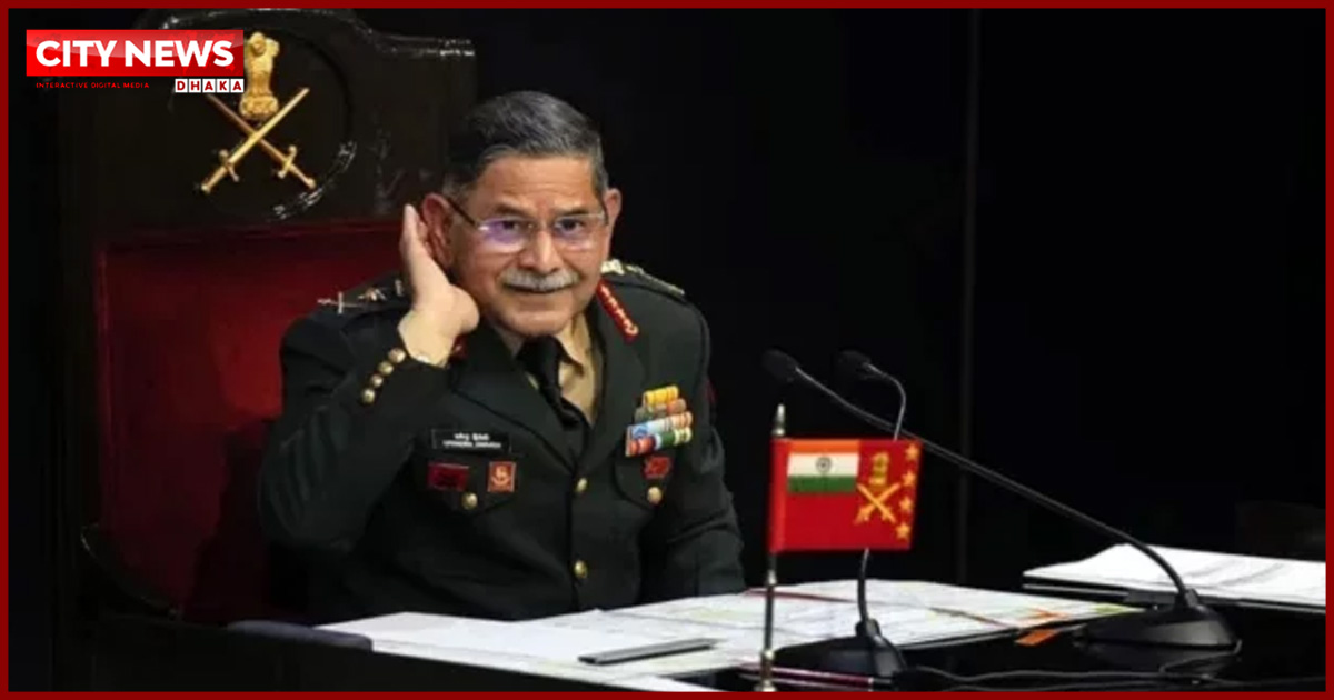 বাংলাদেশের সঙ্গে যোগাযোগের সব চ্যানেল খোলা: ভারতের সেনাপ্রধান