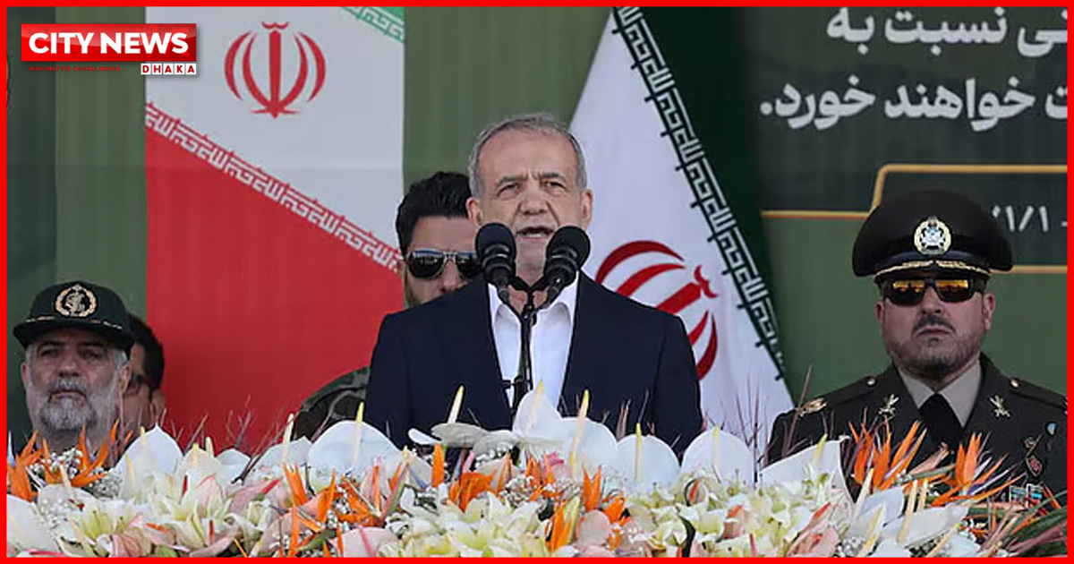 শত্রুকে এক ইঞ্চি জমিও দখল করতে দেবে না ইরান: জাতির উদ্দেশে ভাষণে পেজেশকিয়ান